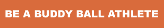 Be A Buddy Ball Athlete